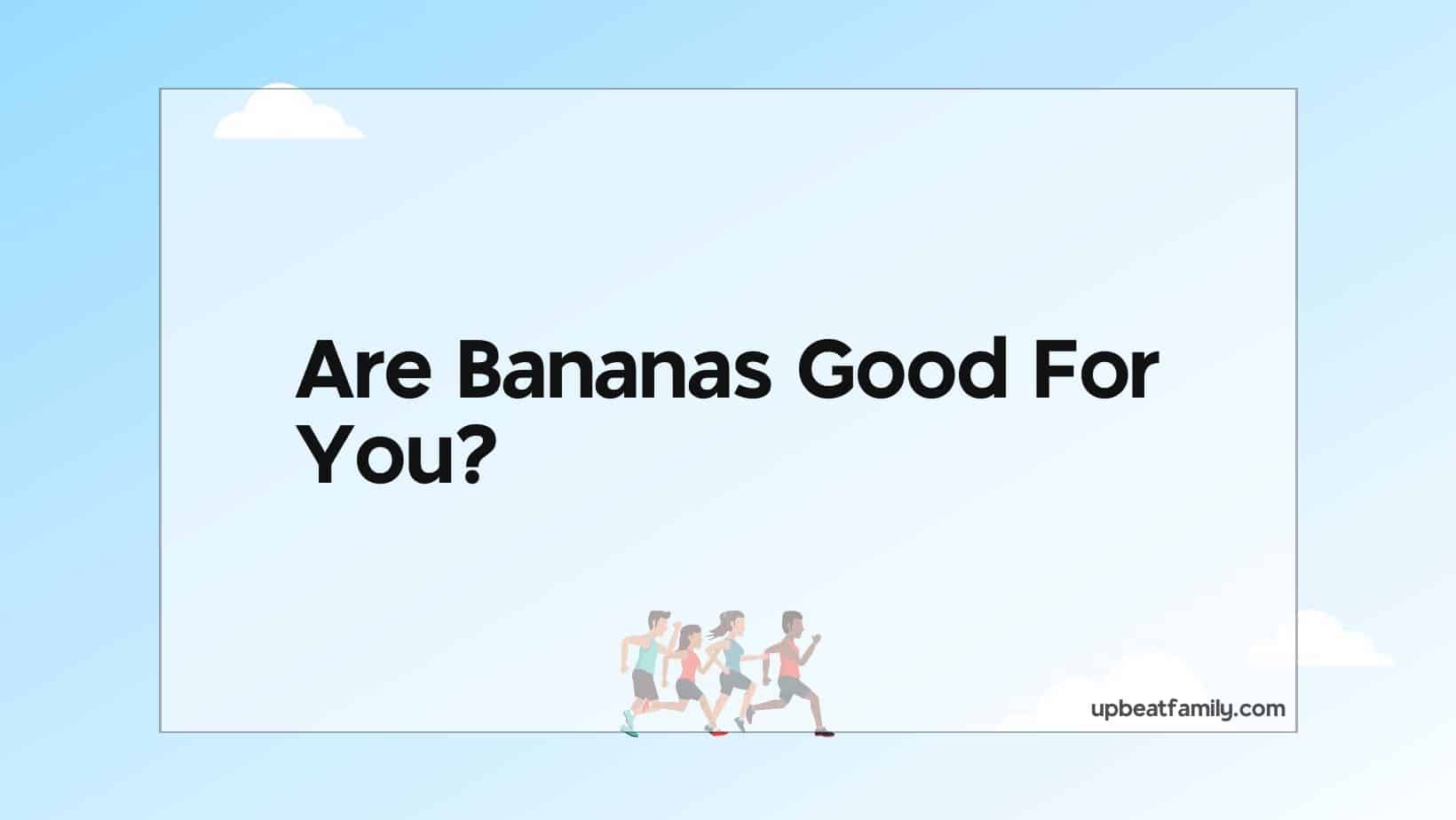 are-bananas-good-for-you